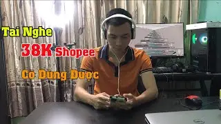 Review Tai Nghe 38K trên Shopee Liệu Có Dùng Được?