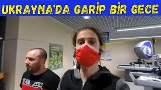 GARİP BİR GECE ! (Ukrayna Vlog) - Vlog #88