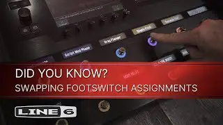 Line 6 | DID YOU KNOW? | Helix and HX - Swapping Footswitch Assignments