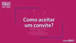 Minha FEBRACE - Aceitando um Convite