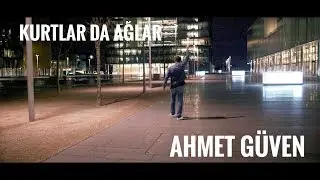 Ahmet Güven - Kurtlar da ağlar (Official Video) 2018