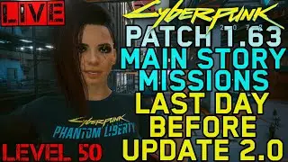 Cyberpunk 2077 - Patch 1.63 - LAST DAY BEFORE UPDATE 2.0 - Main Mission Clearing - Judy, Panam, more