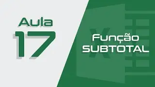 Excel Aula #17 - Função SUBTOTAL