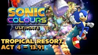 Sonic Colours: Ultimate - Tropical Resort Act 4 - 13.91 [144FPS]