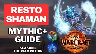 The ULTIMATE Resto Shaman Mythic+ Healing Guide for The War Within, Season 1