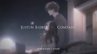 Justin Bieber - Company {slowed + reverb}
