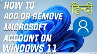 How to Add or Remove Microsoft Account on Windows 11 hindi