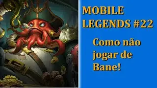 Mobile Legends #22 - Como não jogar de Bane!