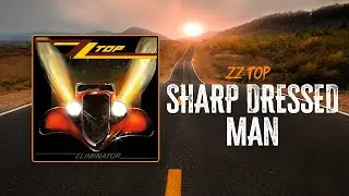 ZZ Top - Sharp Dressed Man | Lyrics