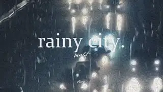 ｒａｉｎｙ ｃｉｔｙ ｎｉｇｈｔ (elite.)