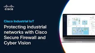 Protecting industrial networks with Cisco Secure Firewall and Cyber Vision