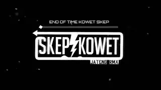 DJ End Of Time Remix SKEP & KOWET Slow Bass