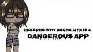 Reasons why gacha life is a dangerous app