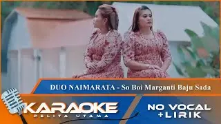 (Karaoke Version) - SO BOI MARGANTI BAJU SADA - Duo Naimarata | No Vocal - Minus One