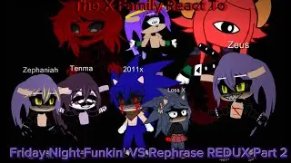The X Family React To Friday Night Funkin' VS Rephrase REDUX Part 2