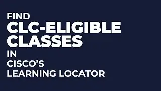 How to find and enroll in CLC-eligible Cisco classes in Cisco's Learning Locator