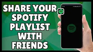 How to Share Your Spotify Playlist with Friends