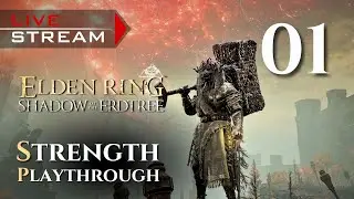 🔴LIVE - Elden Ring Shadow of The Erdtree - Strength Playthrough Part: 1