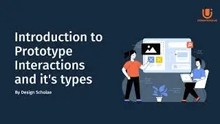 Introduction to prototypes, interactions and its types.