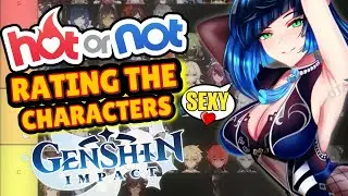 HOT OR NOT! Rating ALL The Genshin Impact Characters