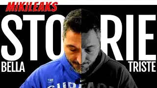 Storie di Vita Belle e Tristi che vanno raccontate (MikiLeaks)