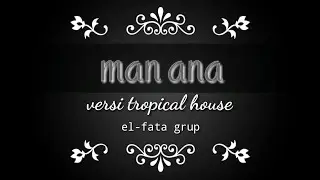 Man ana versi tropical house