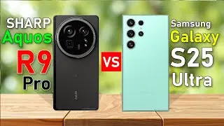 Sharp Aquos R9 Pro VS Galaxy S25 Ultra