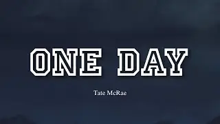 One Day - Tate McRae | Lyrics