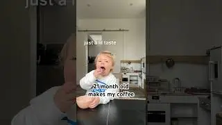 21 month old makes my coffee