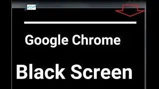 Google chrome Black screen FIX