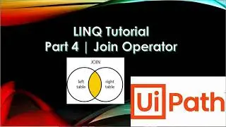 LINQ Tutorial Part 4 | Join Operator | UiPath