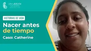 Historias de Vida: Nacer antes de tiempo