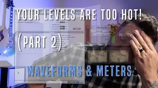 Your Recording Levels (Part 2) The Problem With Meters, And Zooming