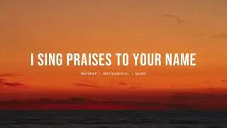 I Sing Praise To Your Name (feat.Jonathan Lewis) - UPPERROOM | Instrumental Worship | Soaking Music