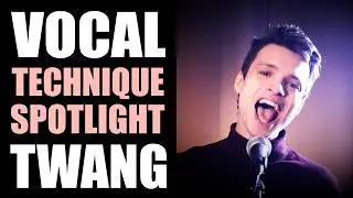 TWANG — Vocal Technique Spotlight