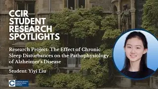 CCIR Student Spotlights: Yiyi on The Effect of Chronic Sleep Disturbances