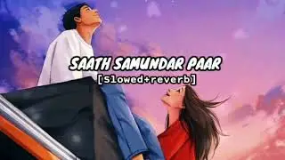 Saath Samundar Paar | Instagram trending song 🔥 | Male version | Slowed+Reverb  Hindi Song