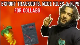 Exporting Trackouts, MIDI Files & Flps to collab with other producers ( Fl Studio For Beginners)