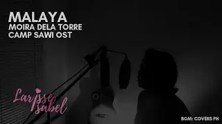 Moira Dela Torre - Malaya (Camp Sawi OST) | Larisse Isabel Cover