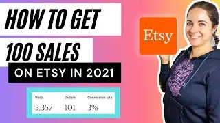 How To Get Your FIRST 100 SALES As A NEW ETSY SHOP in 2021 | 9 TIPS For How To Get SALES in 2021