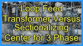 Loop Feed Transformer Versus Sectionalizing Center for 3 Phase