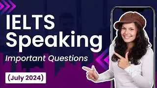 NEW IELTS Speaking Questions 2024 | JULY 2024 | Sample Questions & Answers