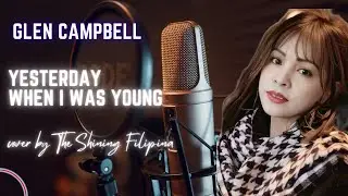 Yesterday When I Was Young/Cover By The Shining Filipina/ Glen Campbell