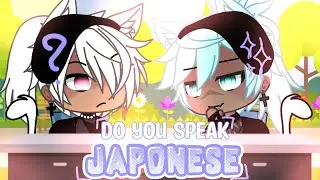 Do You Speak Japonese? | Meme | Gacha Life