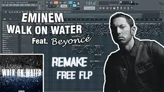 Eminem - Walk On Water (ft. Beyoncé) [Full Remake + FLP]