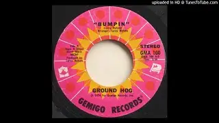 Ground Hog - Bumpin' And Stompin (HD Audio)
