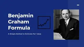 Benjamin Graham Formula: A Simple Method to Estimate Fair Value