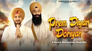 Prem Diyan Doriyan | G Khan & Nirvair Khalsa Jatha UK | New Devotional Relaxing Soothing Track 2024