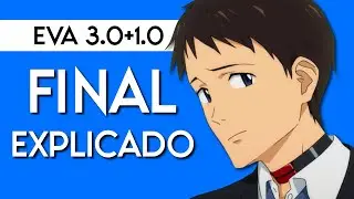 EVANGELION 3.0+1.0 😇 FINAL EXPLICADO