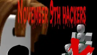 NOVEMBER 9th ROBLOX HACKERS?